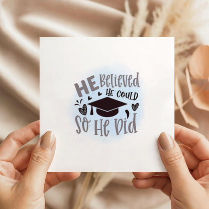 Graduation card for him featuring the quote “He Believed He Could So He Did” with a graduation cap illustration. Inspirational congratulations card for male graduates, university students, college graduates and school leavers.