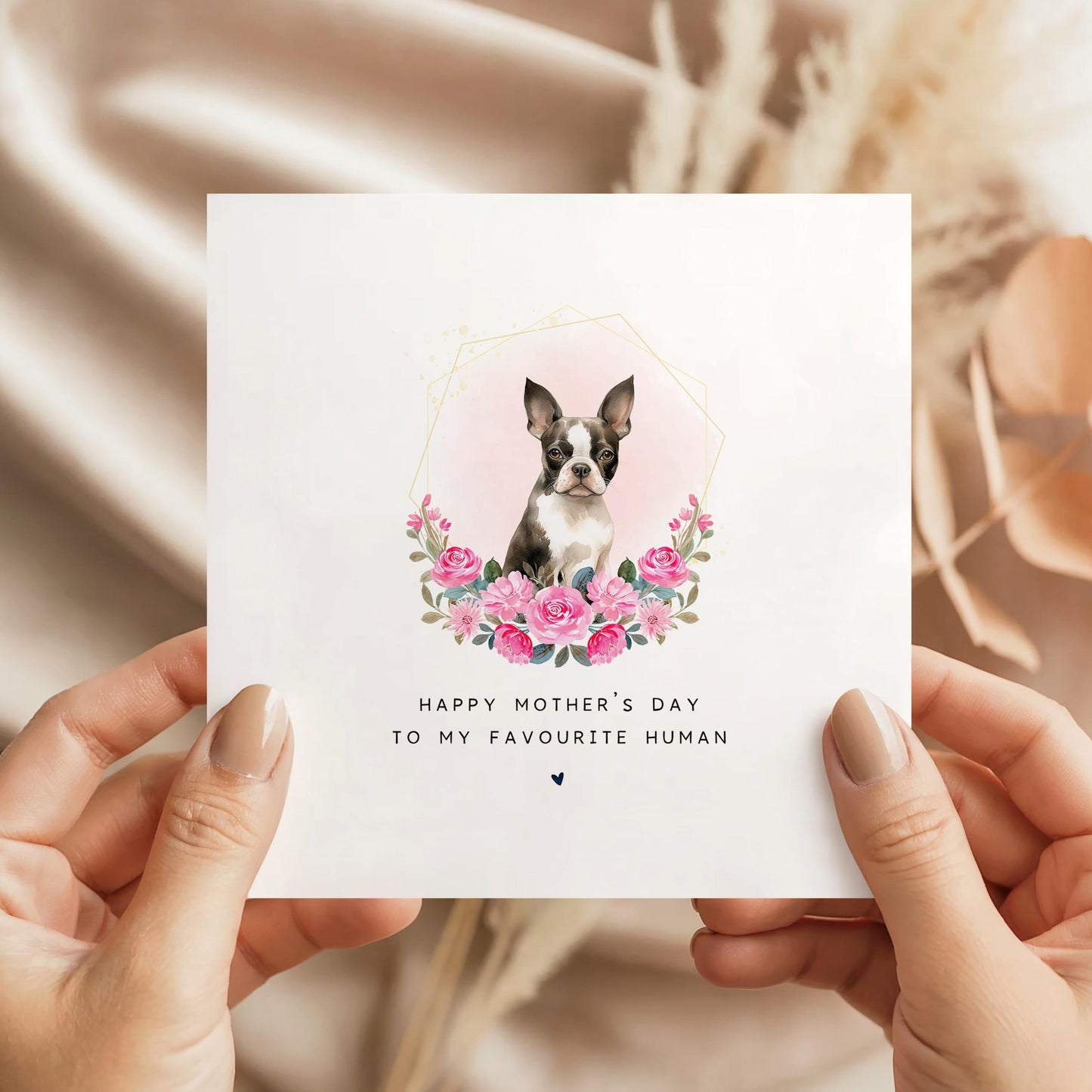 Square Mother’s Day card featuring a Boston Terrier dog in a pink floral frame with the text “Happy Mother’s Day to my favourite human” on a white background.
