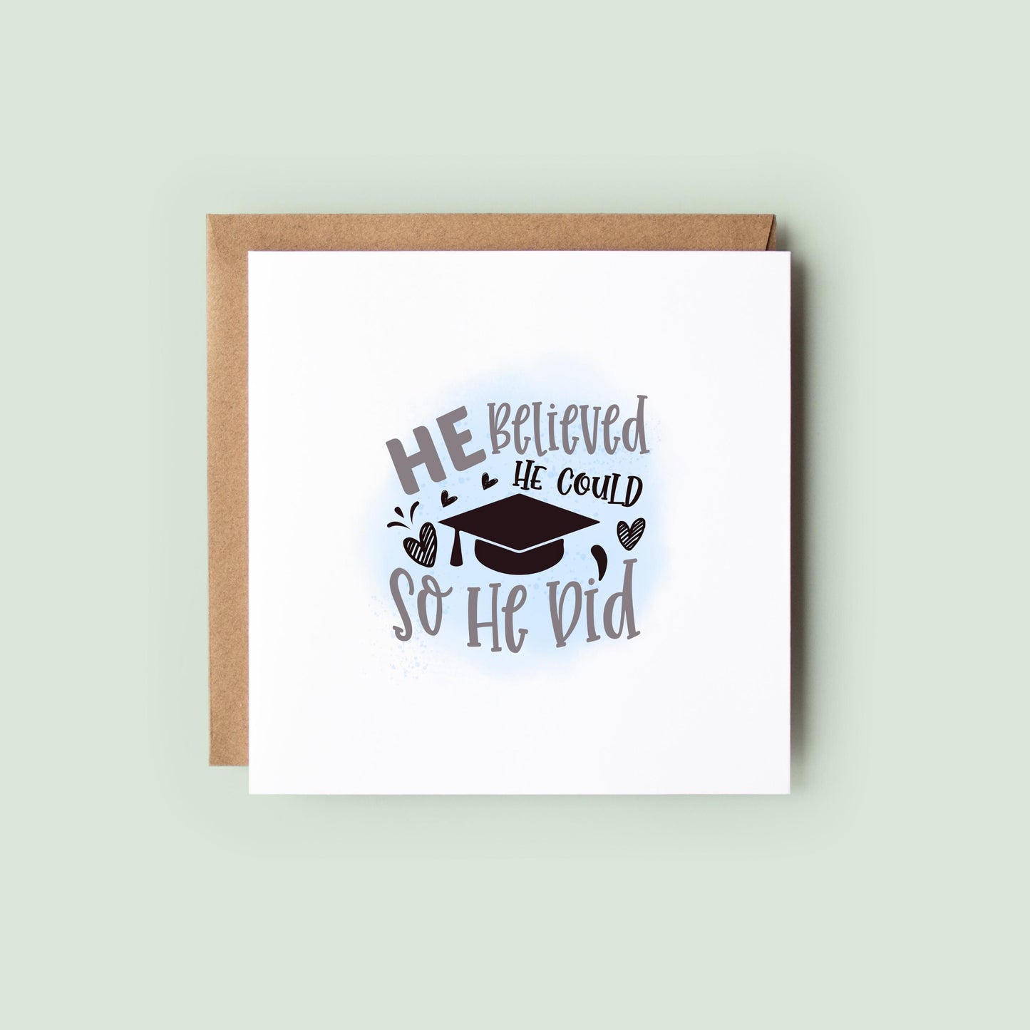 Graduation card for him featuring the quote “He Believed He Could So He Did” with a graduation cap illustration. Inspirational congratulations card for male graduates, university students, college graduates and school leavers.
